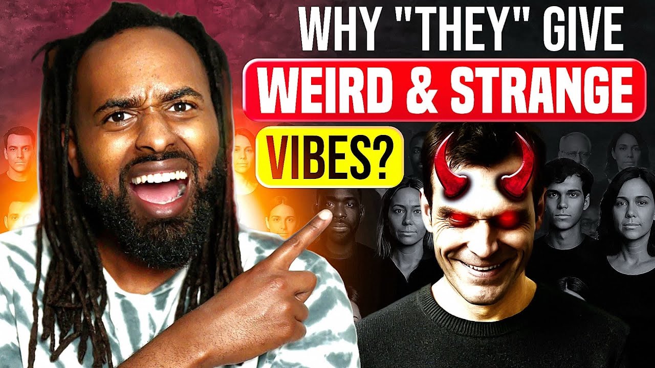 The Reason People Give You Weird & Strange Vibes