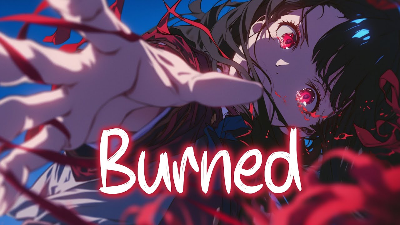 「Nightcore」 Burned - CHPTR., Cyrus Gold & HYLIA ♡ (Lyrics)
