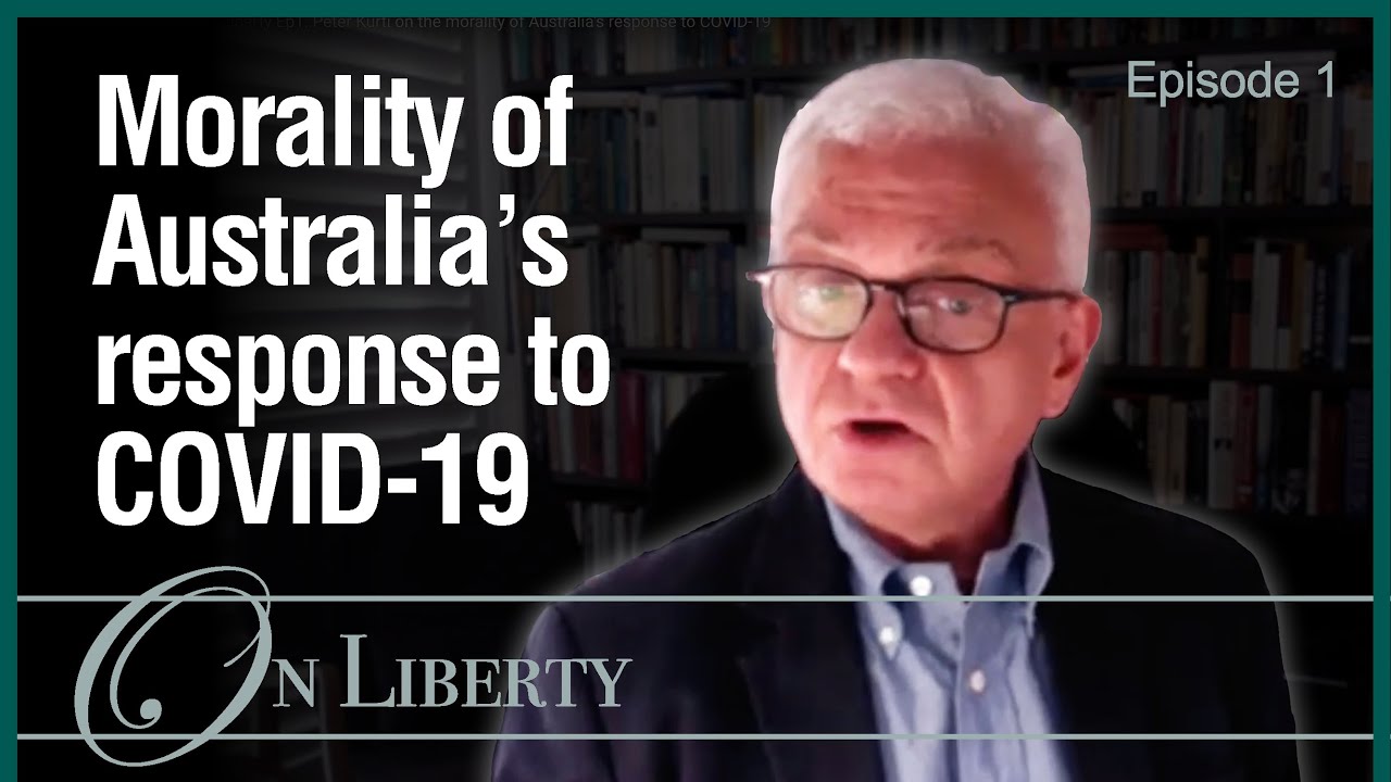 On Liberty Ep.1 | Peter Kurti | Morality of Australia's response to Covid-19