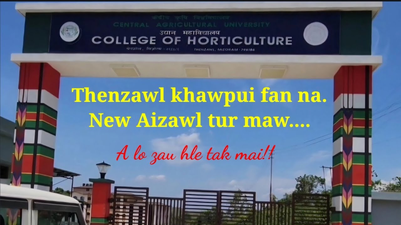 Thenzawl lo pui zia hi. College Of Horticulture-hmunhma fan kualna.