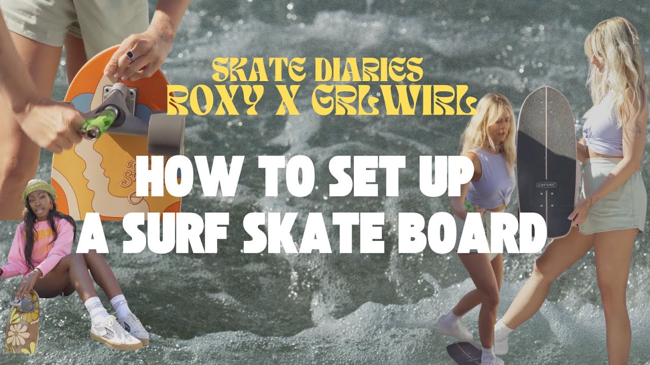 Beginner surf skate tutorial HOW TO SET UP A SURFSKATE  with @Roxy and GRLSWIRL in SKATE DIARIES