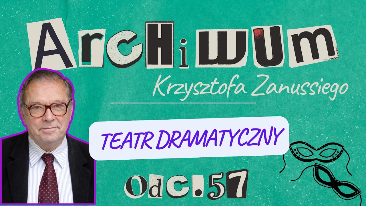 CZY TEATR DRAMATYCZNY TO JUŻ SZTUKA MUZEALNA? | ARCHIWUM KRZYSZTOFA ZANUSSIEGO | ODC. 57