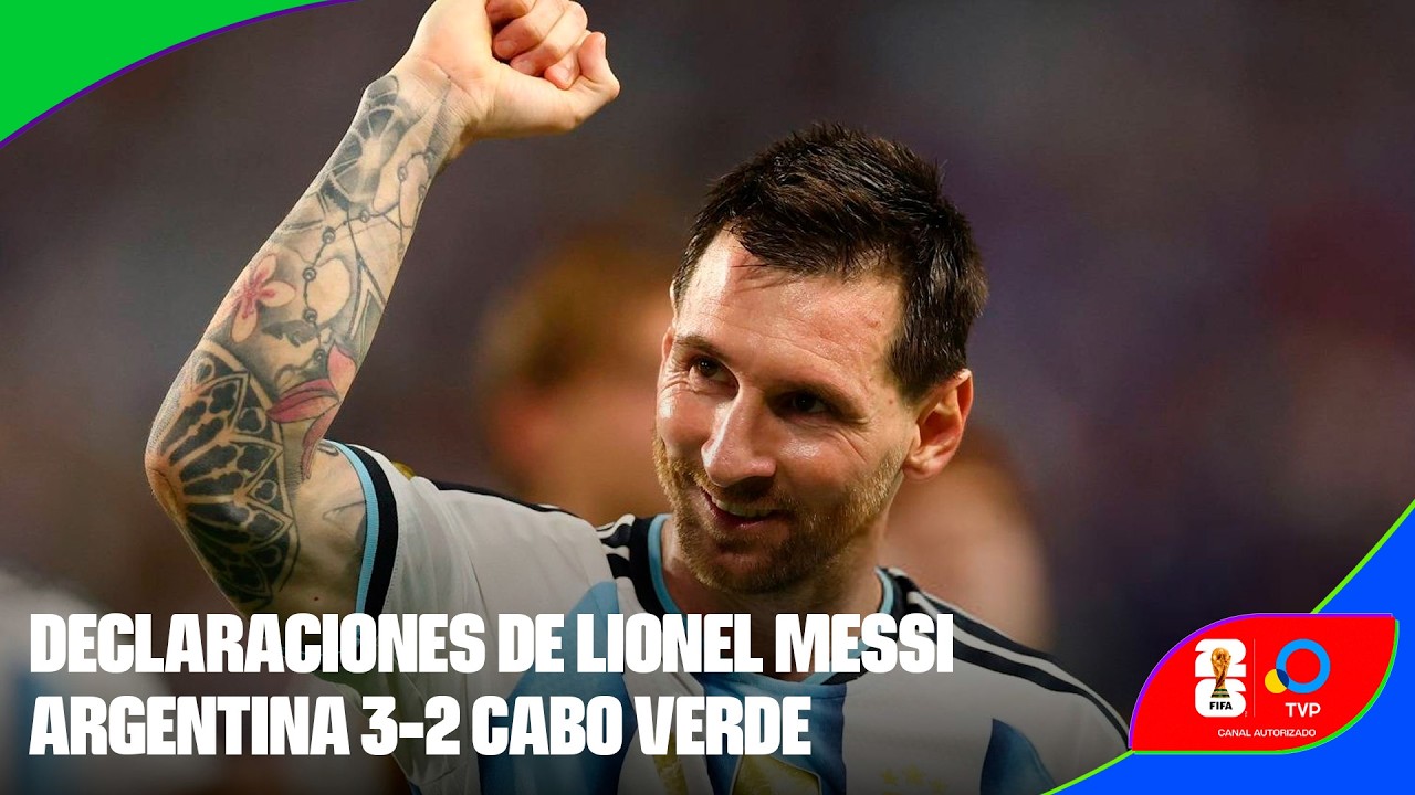 Declaraciones de Leo Messi - Argentina 3-2 Cabo Verde - Mundial 2026