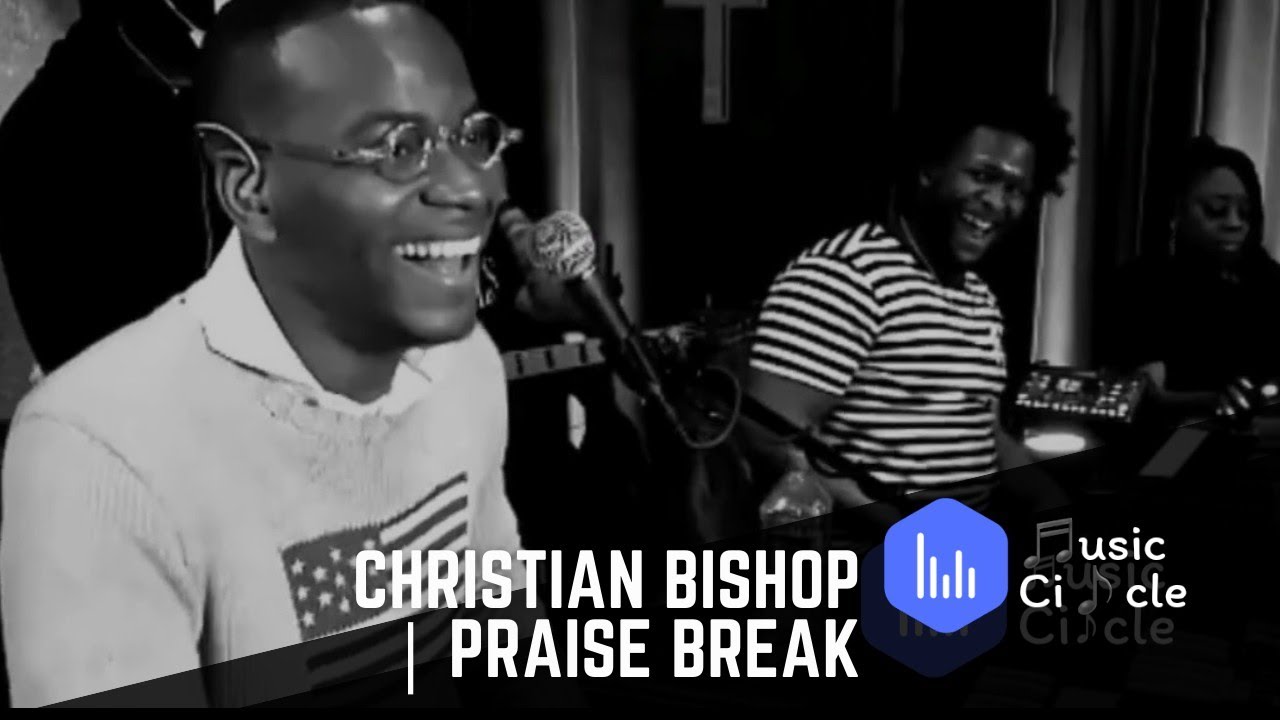 Christian Bishop | Praise Break