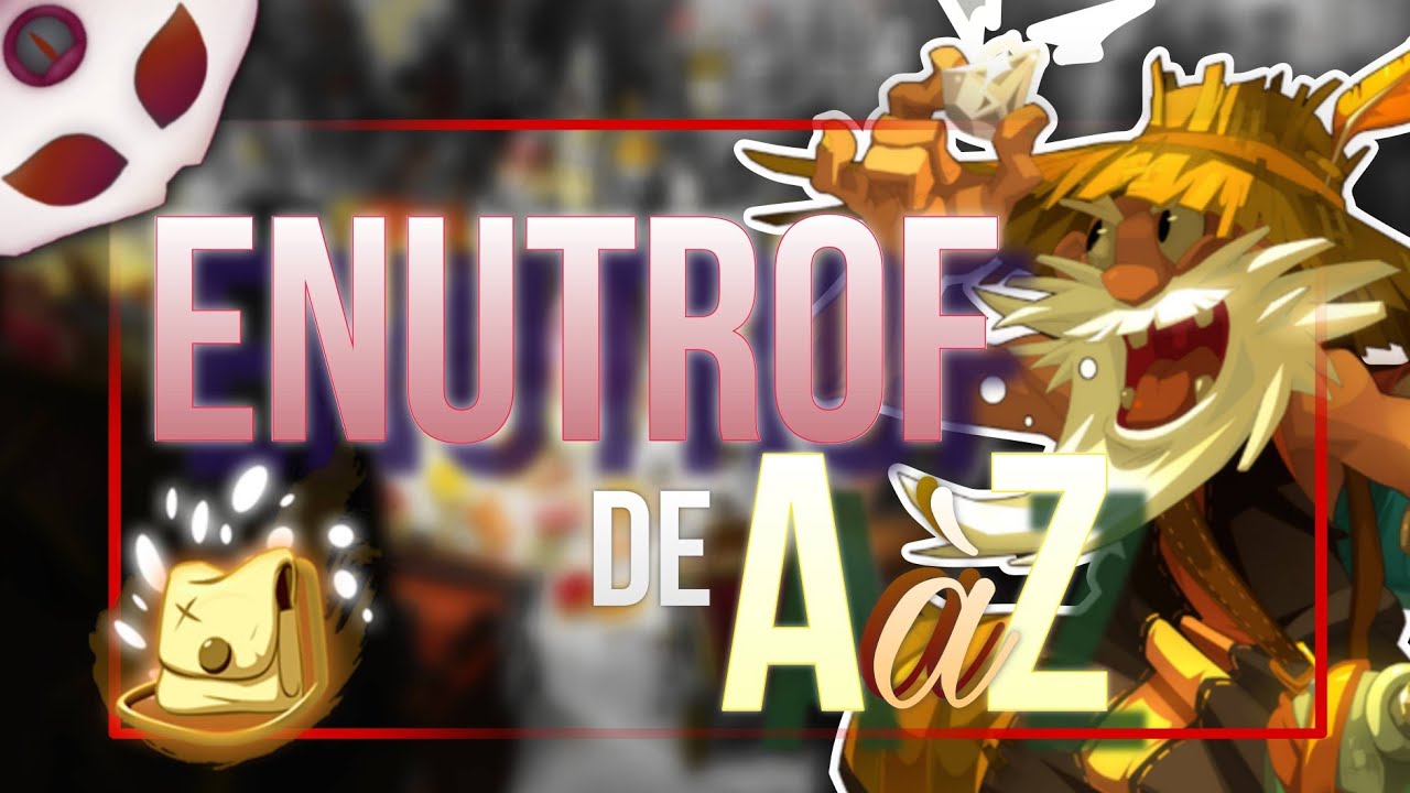 JOUER ENUTROF DE A A Z - DOFUS TOUCH