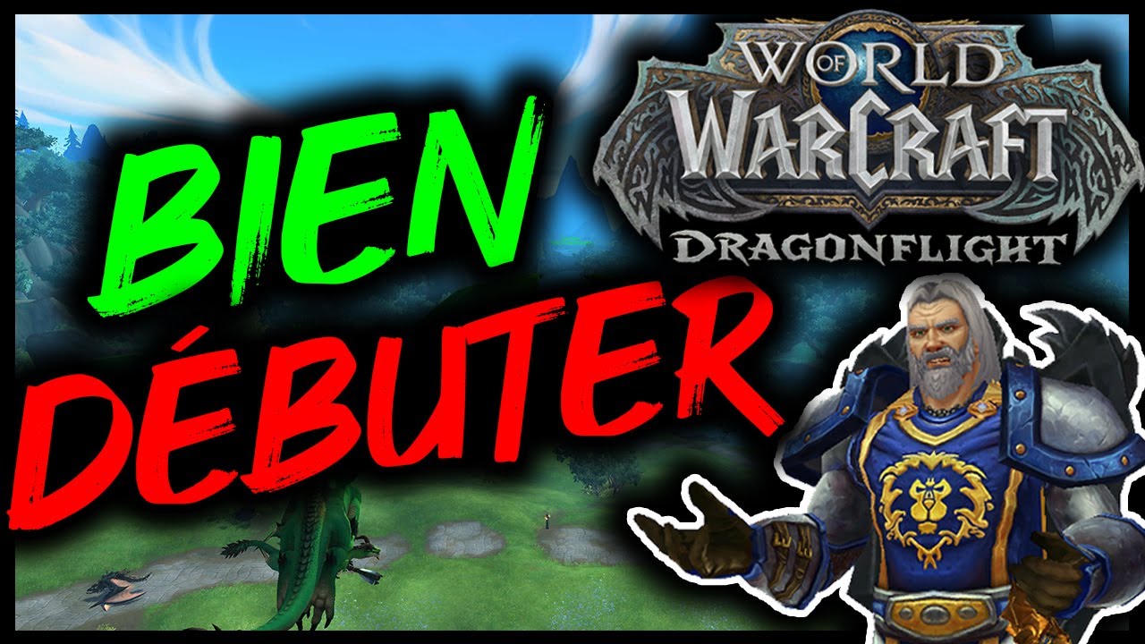 BIEN DÉBUTER ou REVENIR sur WoW DRAGONFLIGHT !