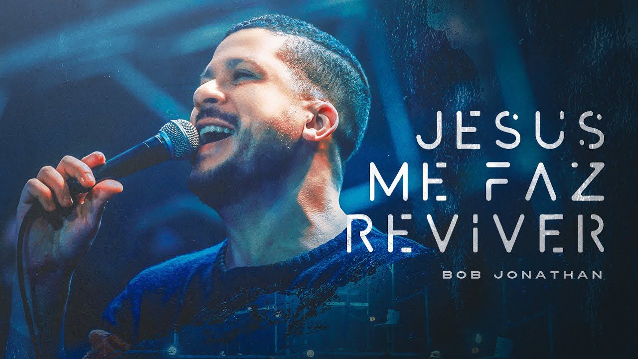 Bob Jonathan - Jesus me faz reviver [ CLIPE OFICIAL ]