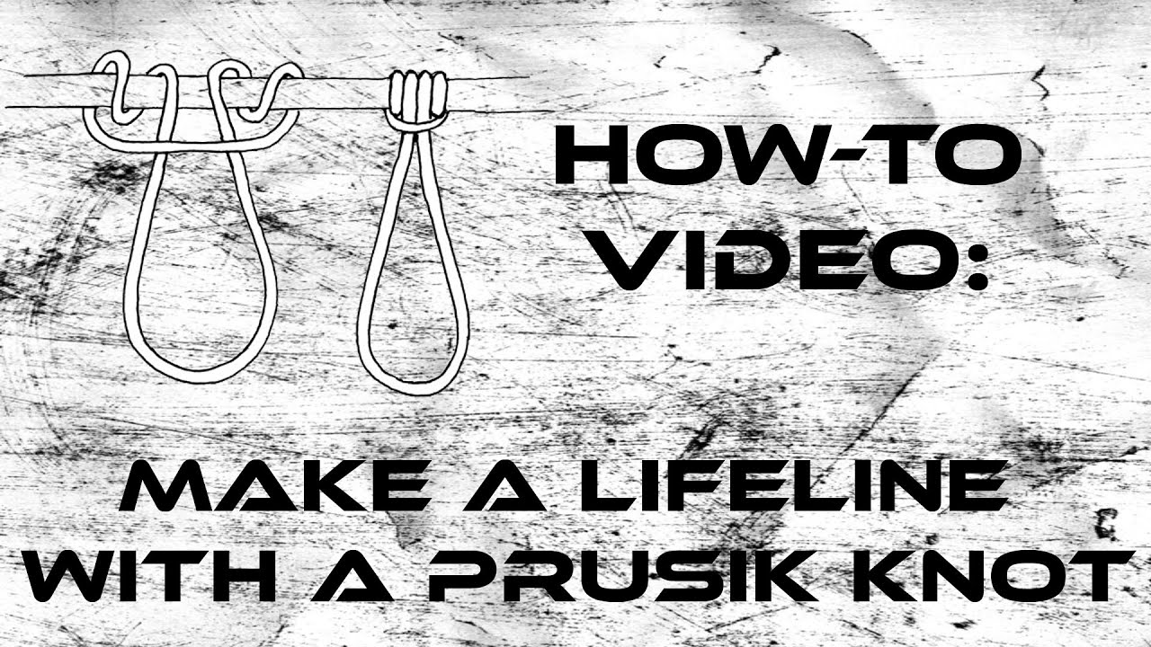 How To: Make A Lifeline with a Prusik Knot