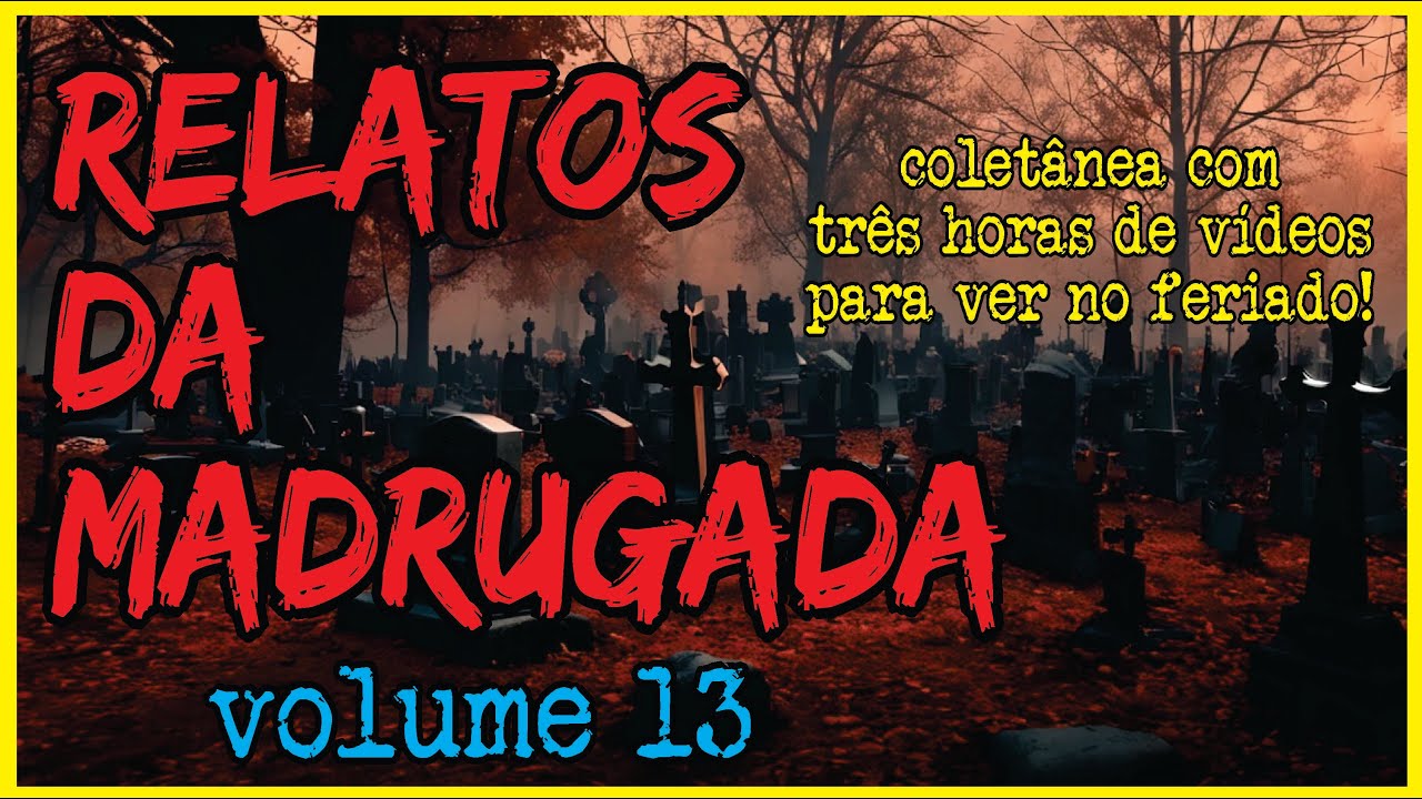 [COLETÂNEA COM TRÊS HORAS DE RELATOS REAIS] RELATOS DA MADRUGADA VOLUME 13