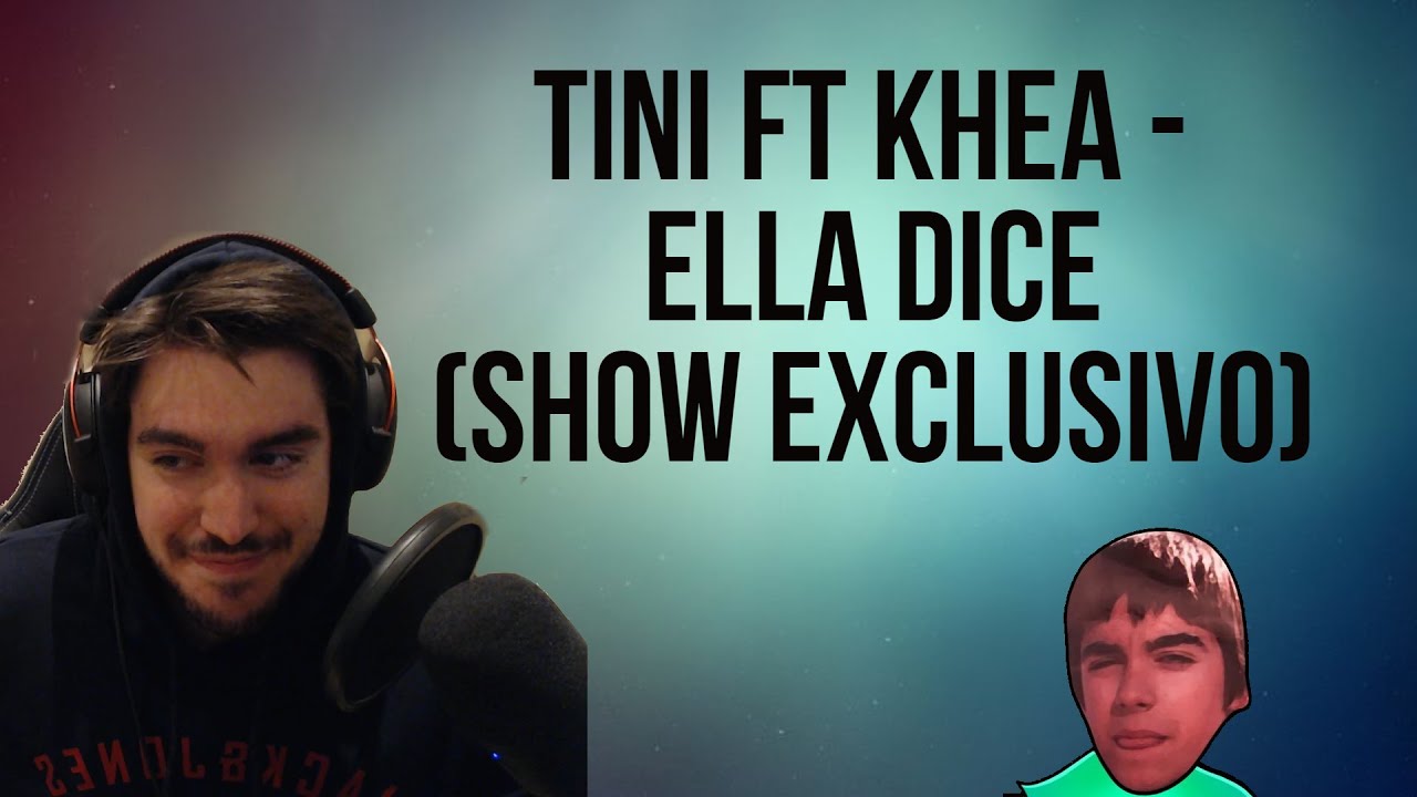 REACCIÓN A | TINI FT KHEA - ELLA DICE (SHOW EXCLUSIVO) (OFFICIAL VIDEO)