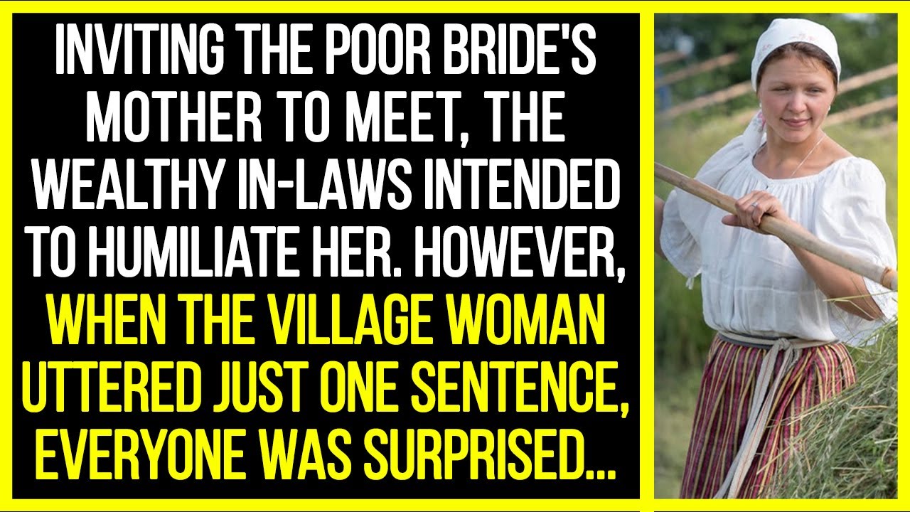 Inviting the poor bride's mother to meet, the wealthy in-laws intended to humiliate her. However...