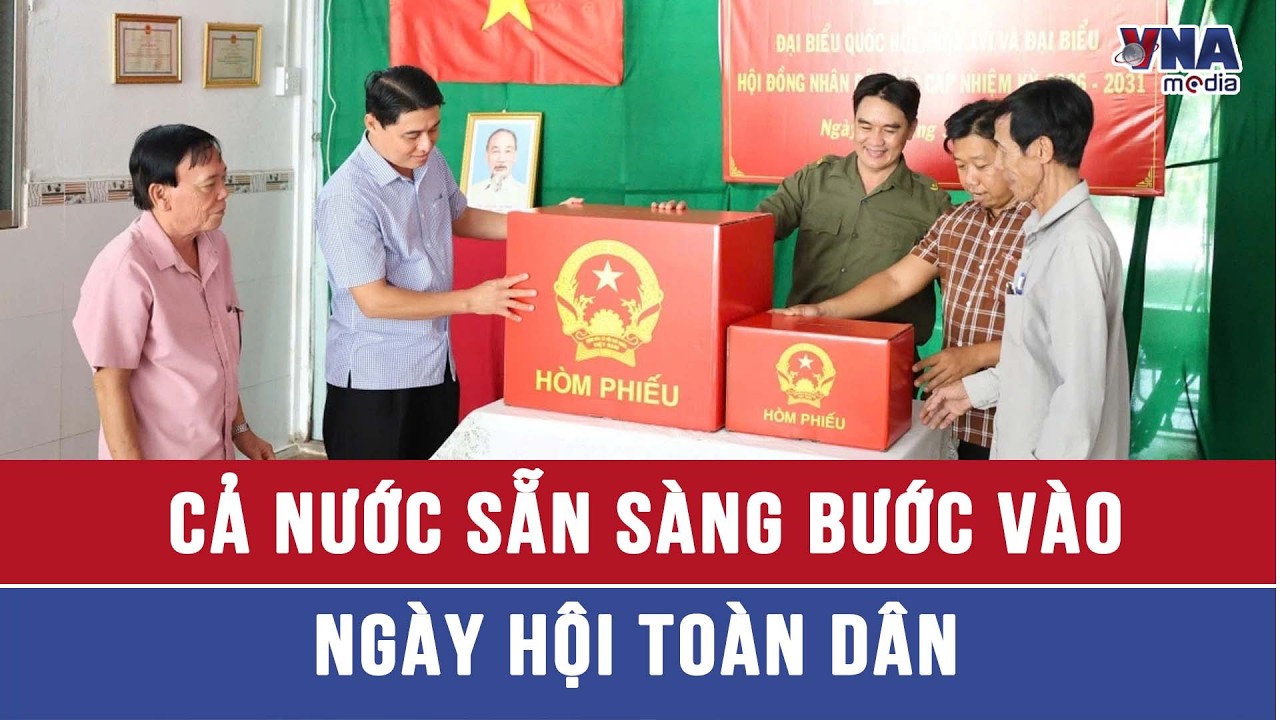 Cả nước sẵn sàng bước vào Ngày hội toàn dân - VNAMedia