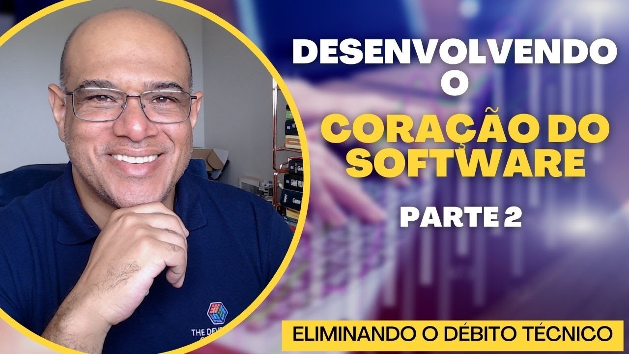 DESENVOLVENDO O CORAÇÃO DO SOFTWARE   PARTE 2