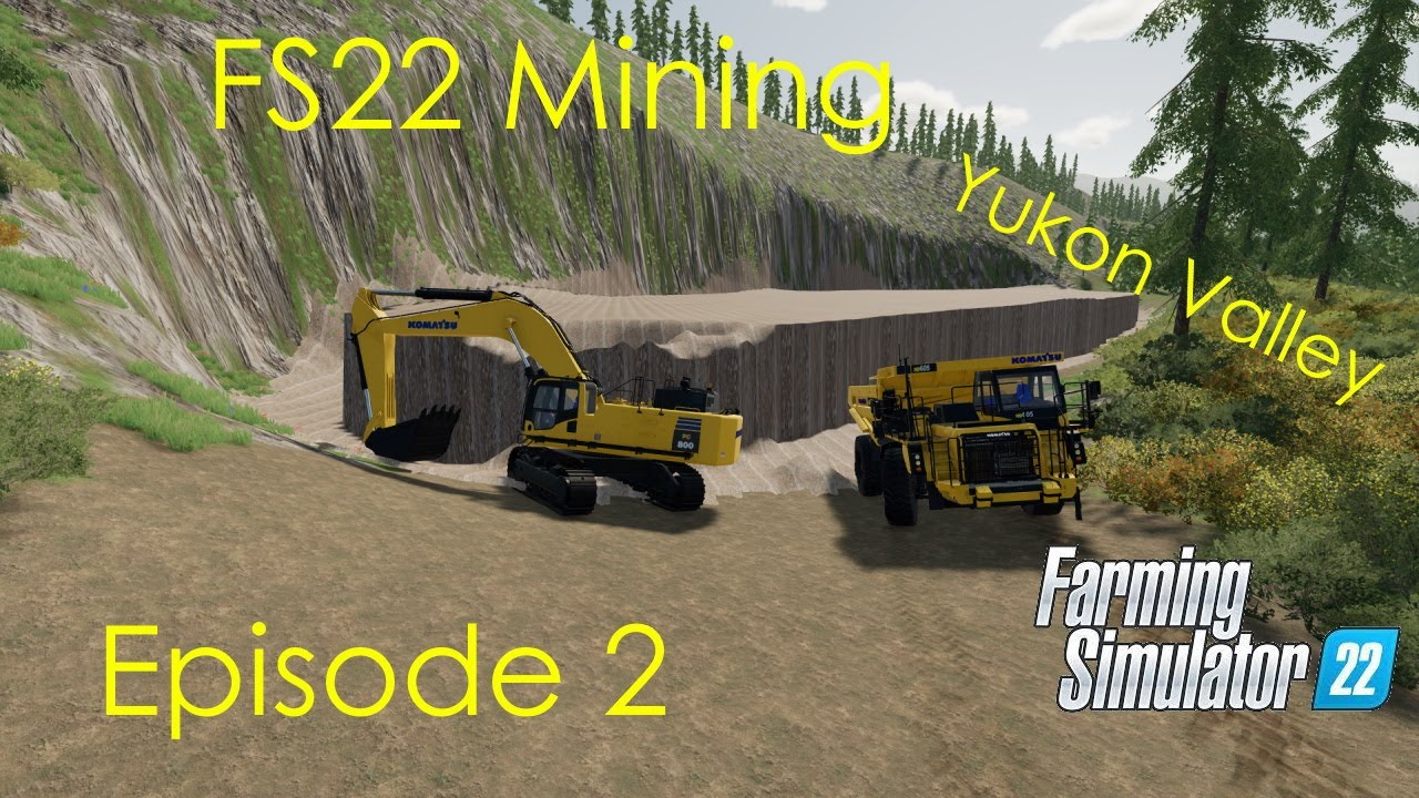 Opening our first Cut!!! -- FS22 Mining Yukon Valley -- Episode 2!!!!!!