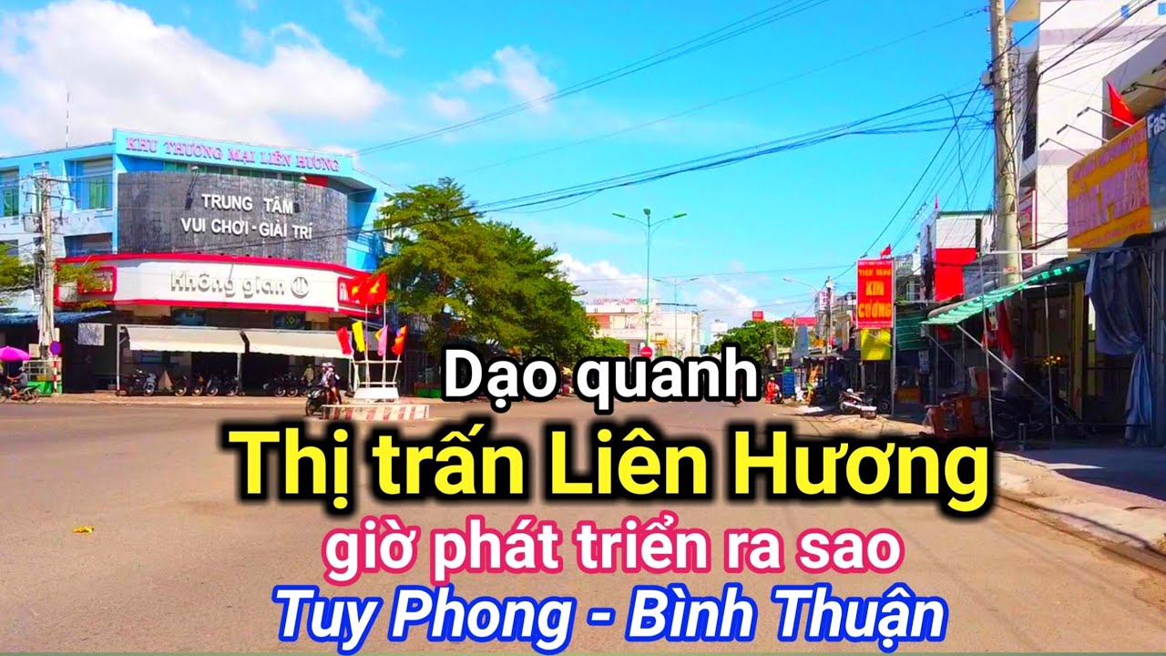 Dạo Quanh THỊ TRẤN LI&Ecirc;N HƯƠNG - Tuy Phong, B&igrave;nh Thuận | Li&ecirc;n Hương Giờ Ph&aacute;t Triển Ra Sao ?