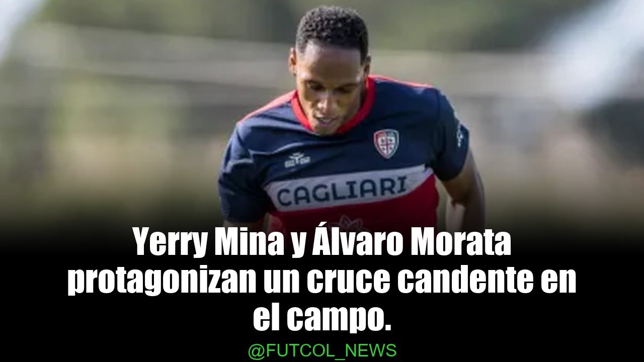 Tensión en el Campo: Mina y Morata se Enfrentan en Serie A