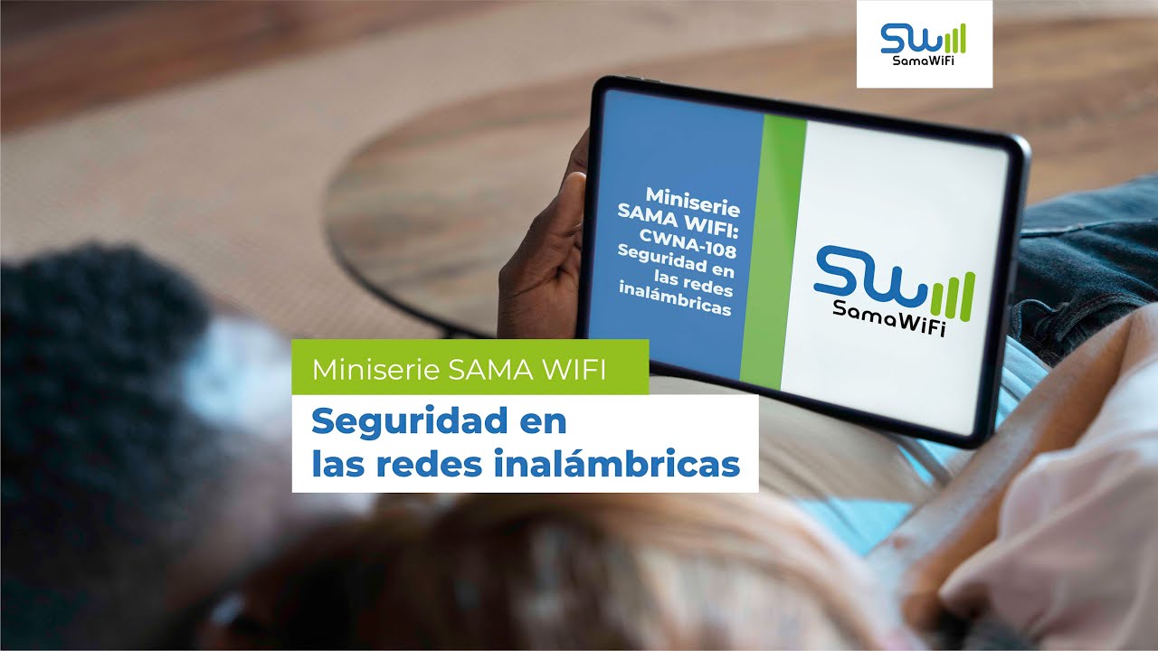 Miniserie de SAMA WIFI: CWNA-108 Seguridad en las redes inal&aacute;mbricas