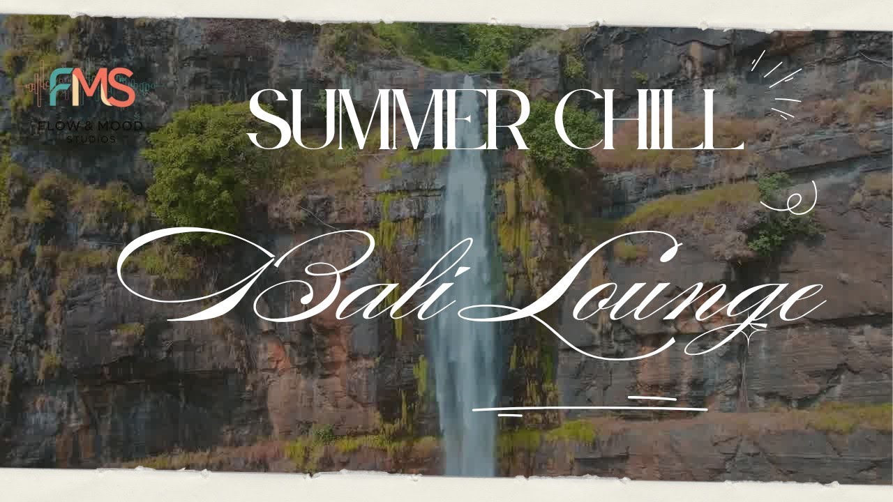 🎧 Summer Chill Lounge Mix 2025  🌴 | Bali Sunset Vibes🌅 &ndash; Pure Relaxation & Island Flow