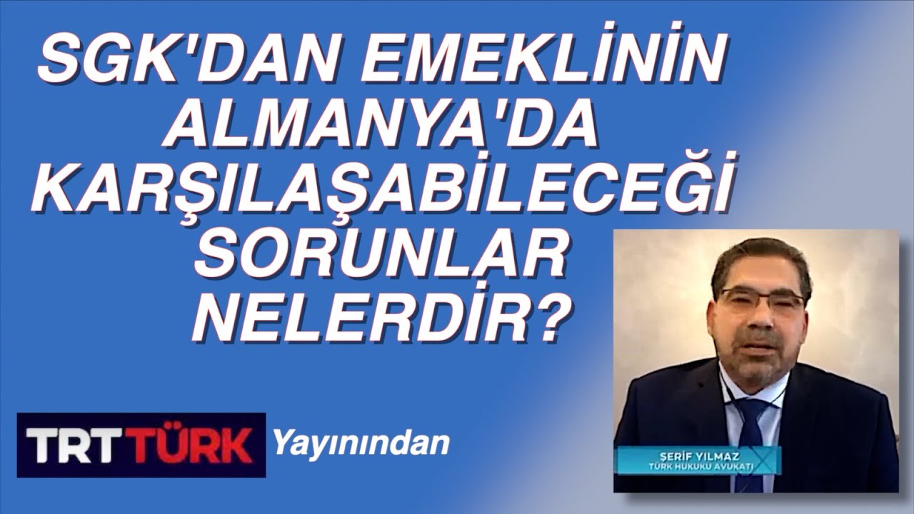 SGK'DAN EMEKLİNİN ALMANYA'DA KARŞILAŞABİLECEĞİ SORUNLAR NELERDİR?
