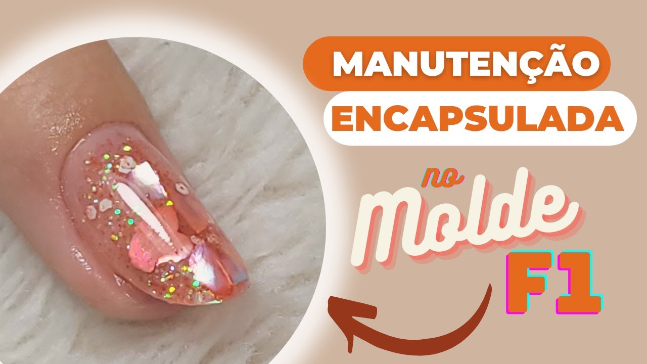 COMO FAZER MANUTENÇÃO DECORADA ENCAPSULADA NO MOLDE F1