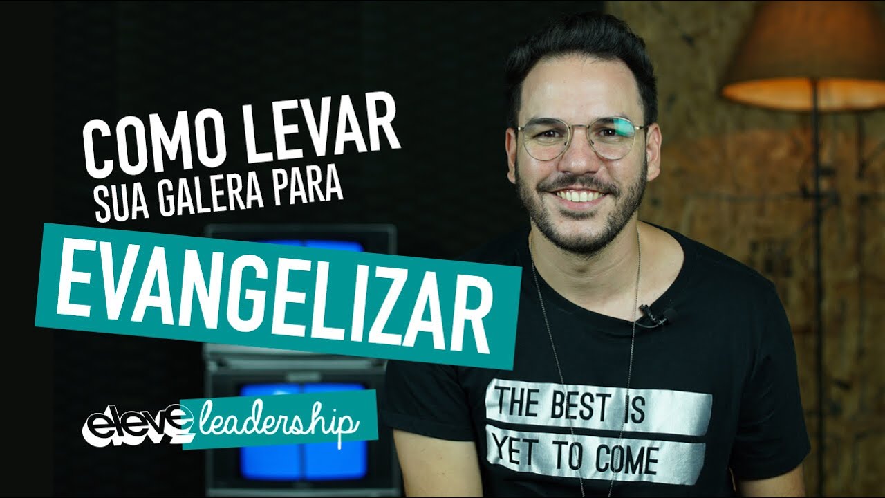Como levar sua galera para evangelizar | #Leadership
