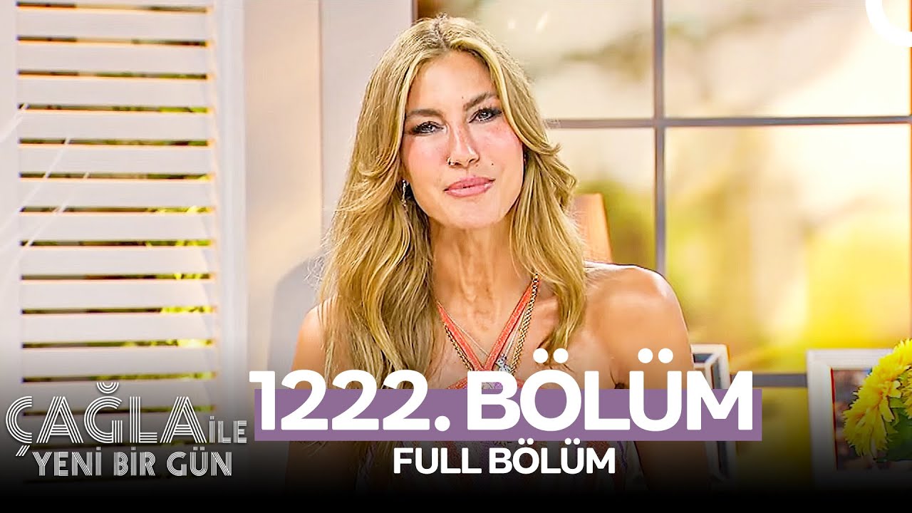 Çağla İle Yeni Bir Gün 1222. Bölüm