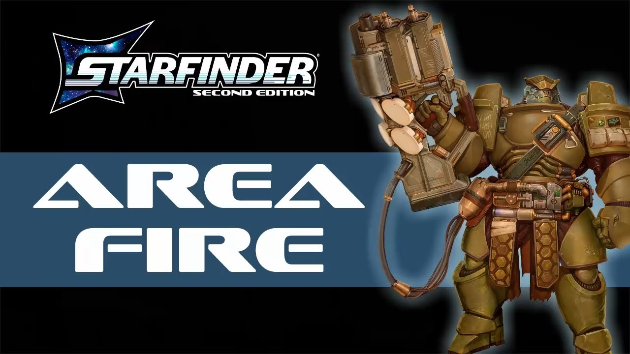 How It's Played: Area Fire in Starfinder 2nd Edition