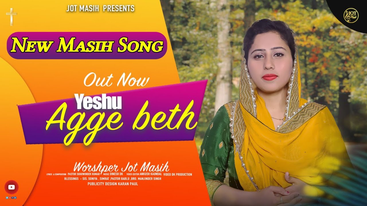 (Official Song) Yeshu Agge Beth || Worshiper Jot Masih || New Masih Song 2021 || Ps Sukhwinder Kumar
