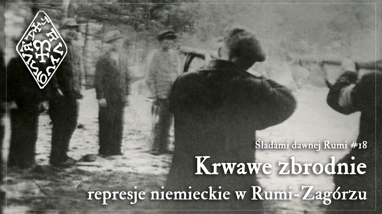 Śladami dawnej Rumi #18 – niemiecka okupacja i krwawe zbrodnie
