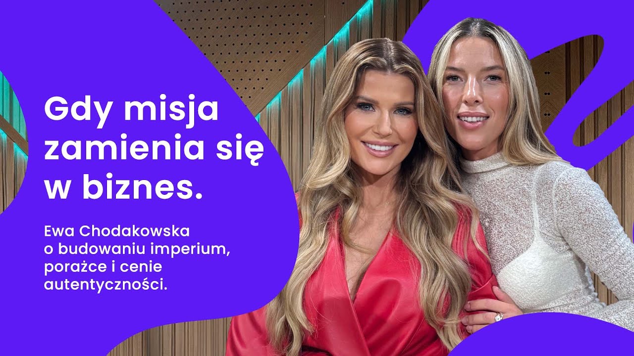 Gdy misja zamienia się w biznes. Ewa Chodakowska o budowaniu marki, porażce i cenie autentyczności.