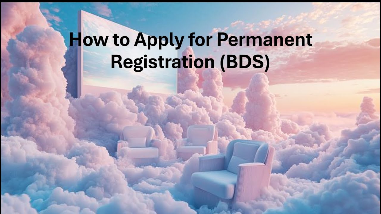 Step-by-Step Guide: How to Apply for Permanent Registration (BDS)