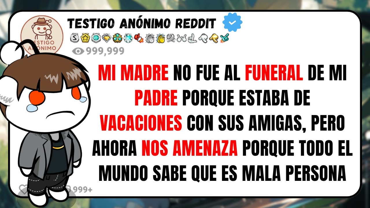 Mi MADRE no fue al Funeral de mi PADRE porque estaba de Vacaciones, pero ahora amenaza porque...