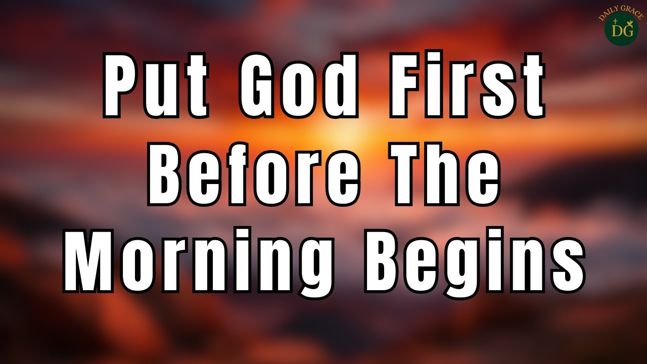Invite God First Into Your Day | A Powerful Morning Message to Start Your Day With God