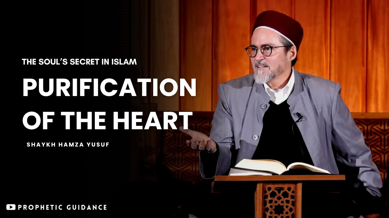 Purification of the Heart - Shaykh Hamza Yusuf 