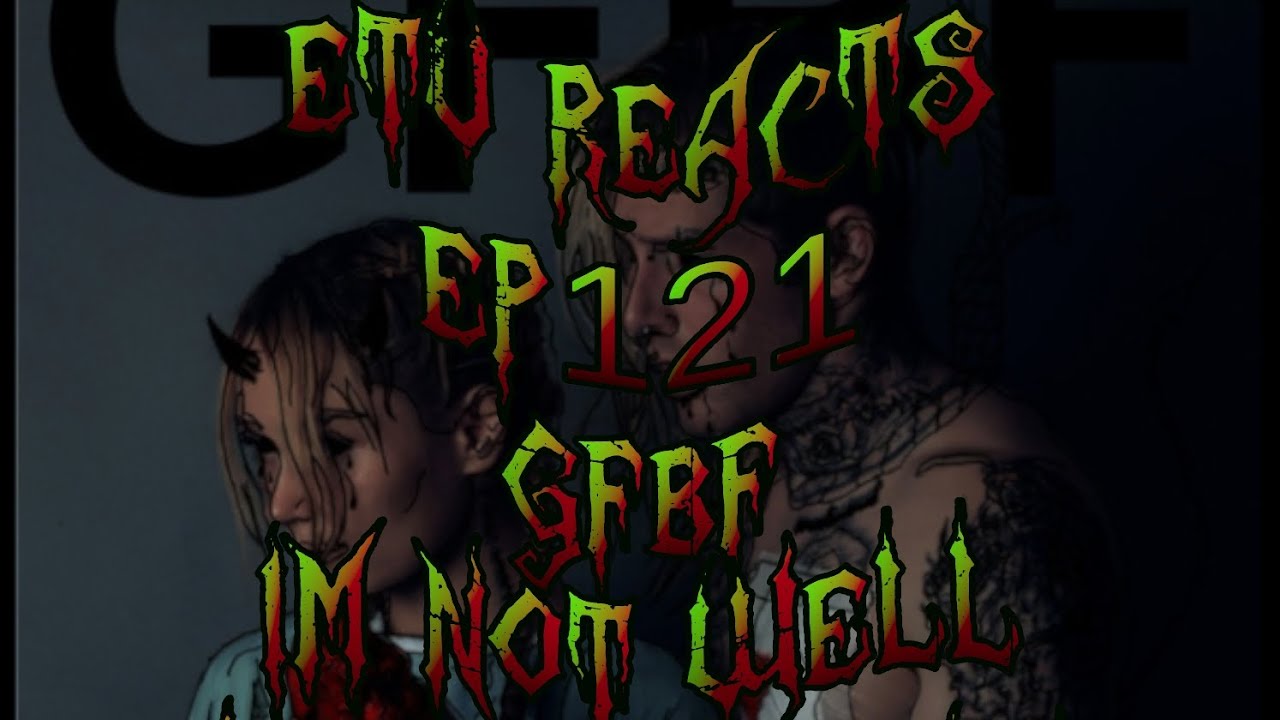 ETV REACTS EP121 @GFBF4EVER I'M NOT WELL REACTION
