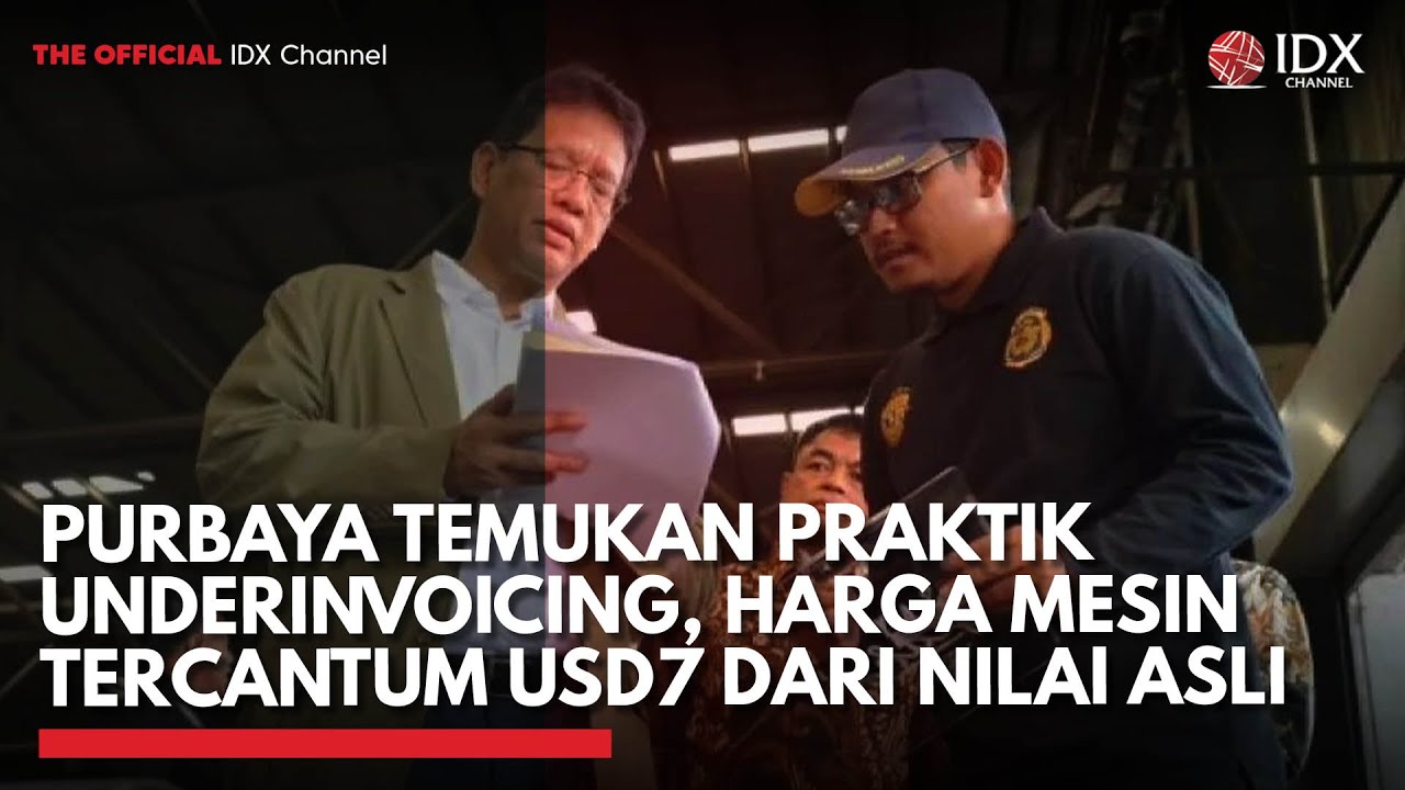 Purbaya Temukan Praktik Underinvoicing, Harga Mesin Tercantum USD7 dari Nilai Asli | IDXC UPDATE