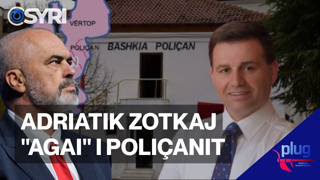 PLUG/ Adriatik Zotkaj, 'Agai' i Poli&ccedil;anit