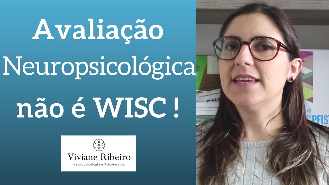 Avaliação Neuropsicológica não é WISC!