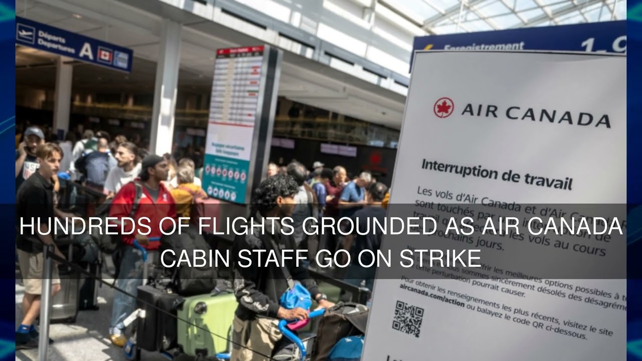 Hundreds of flights grounded as Air Canada cabin staff go on strike