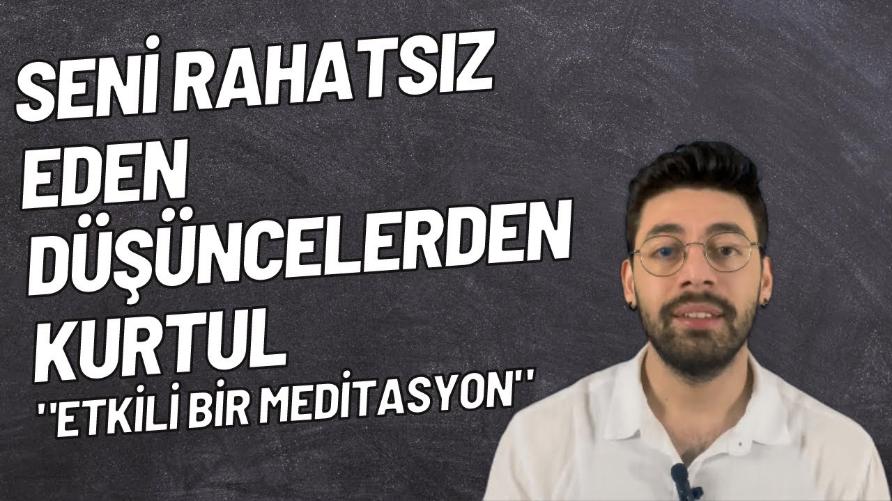 Olumsuz D&uuml;ş&uuml;nceler, Kaygı ve Panik Atak Hisleri ile Başa &Ccedil;ıkmak | Gevşeme Egzersizi | Meditasyon