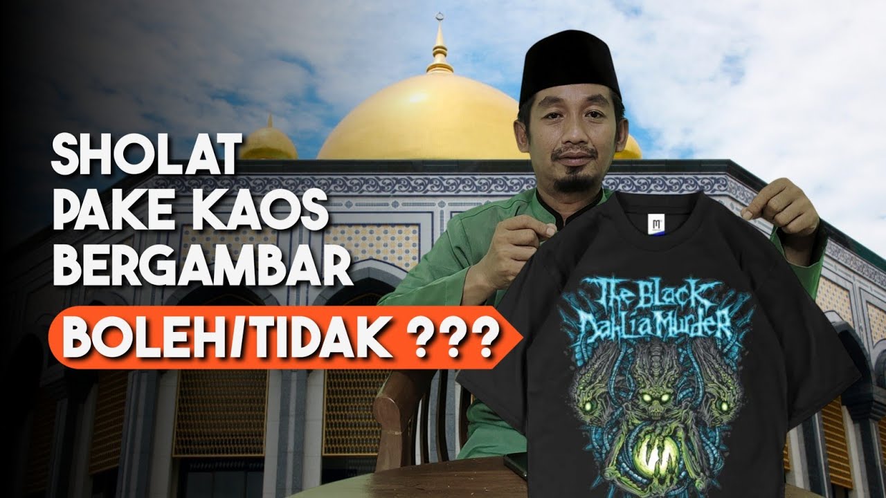 Sholat Tidak Khusyuk Karena Kaos Bergambar !!! Boleh Atau Tidak ???