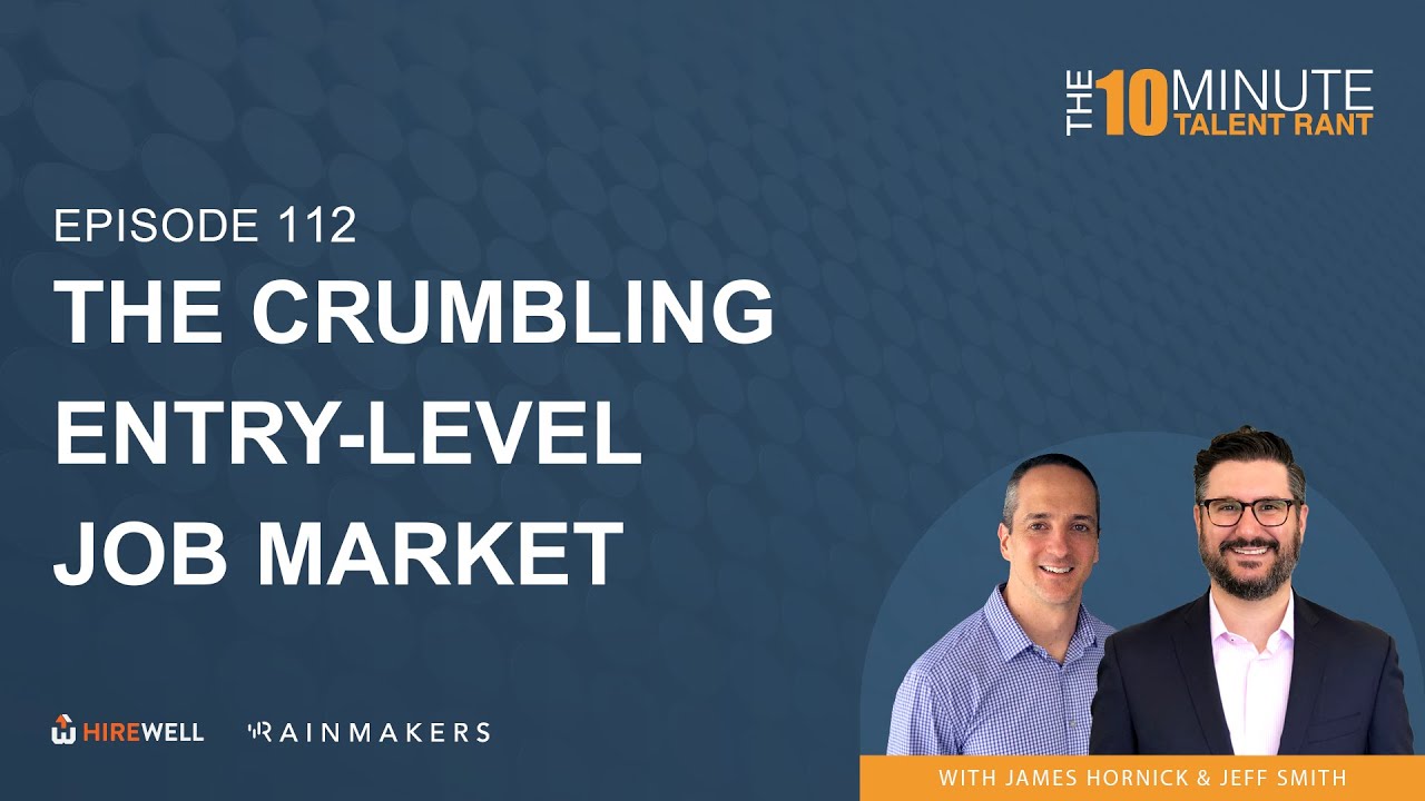 The Crumbling Entry-Level Job Market - The 10 Minute Talent Rant [Ep 112]