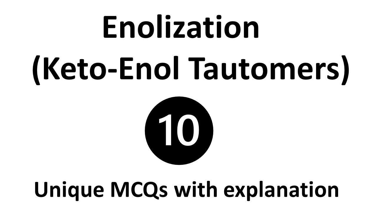 Enolization (Keto-Enol Tautomers) I Unique MCQs with explanation I Enol formation I practice Q & A