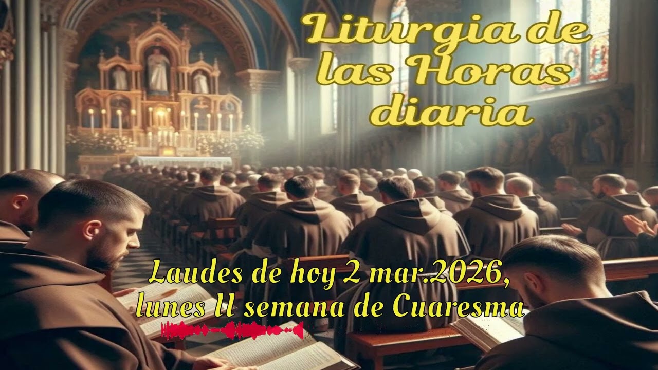 Laudes de hoy 2 mar.2026, lunes II semana de Cuaresma