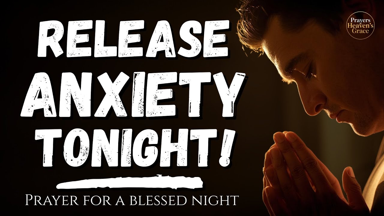 Release Your Anxiety to God Tonight I Blessed Bedtime Prayer for Peaceful Sleep | Daily Night Prayer