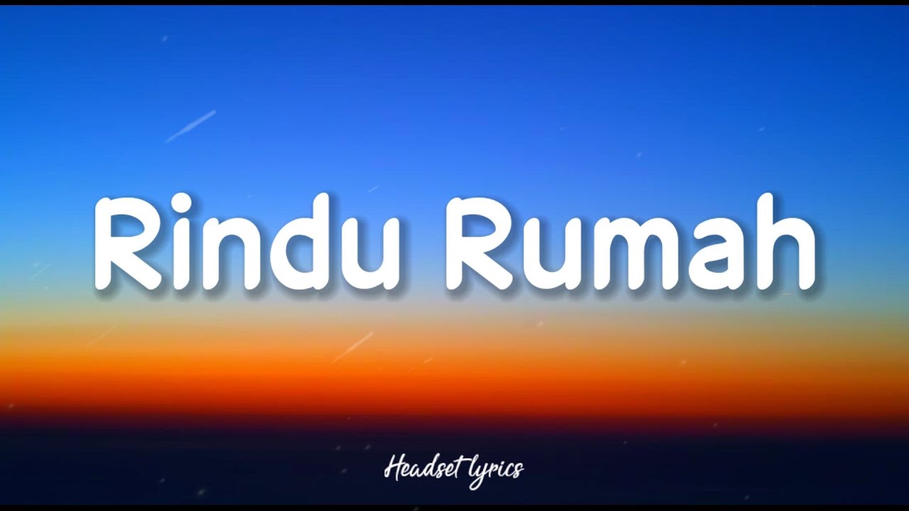 Wizz Baker - Rindu Rumah (Lirik Lagu) Rindu rumah, aku rindu pulang