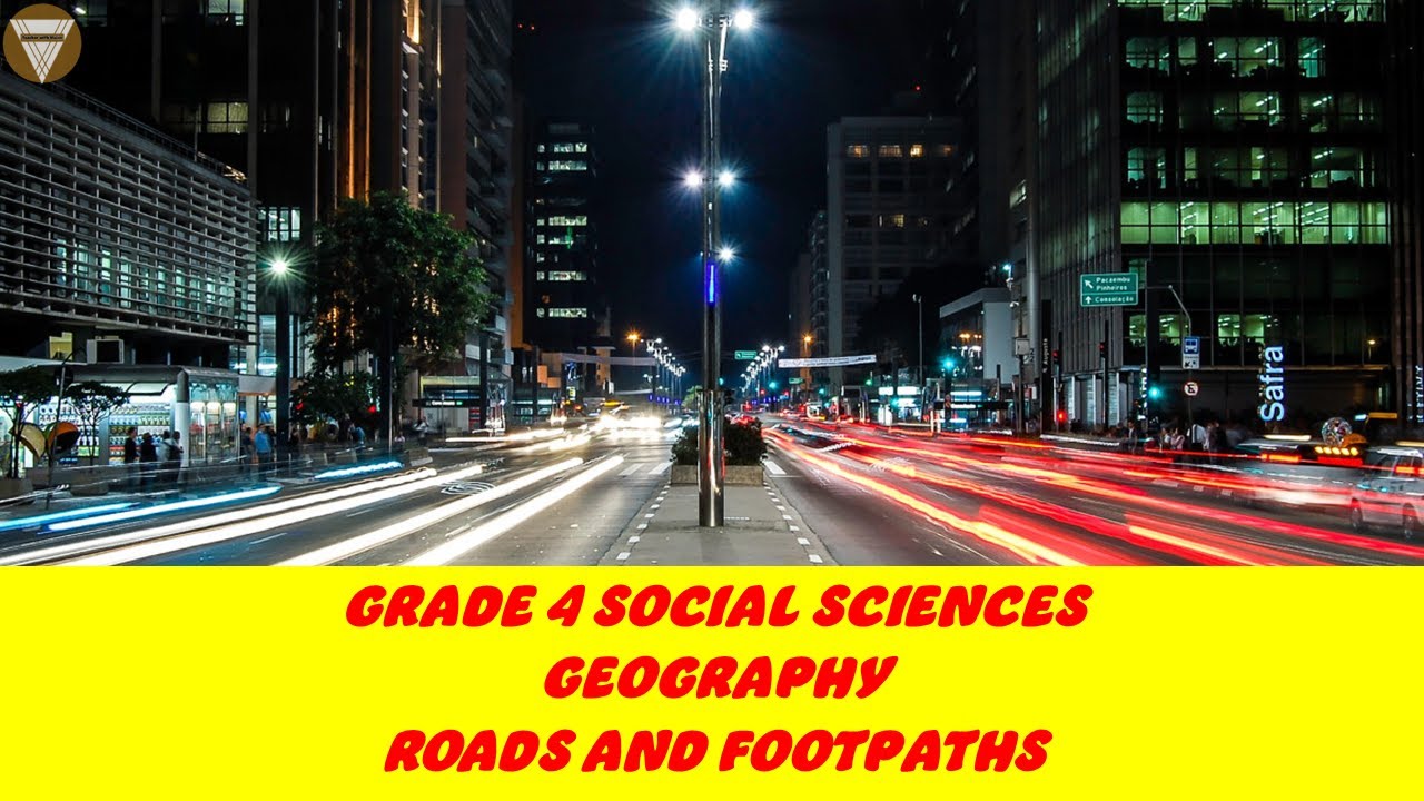 Roads and Footpaths | Grade 4 Social Sciences (Geography) |CAPS Aligned