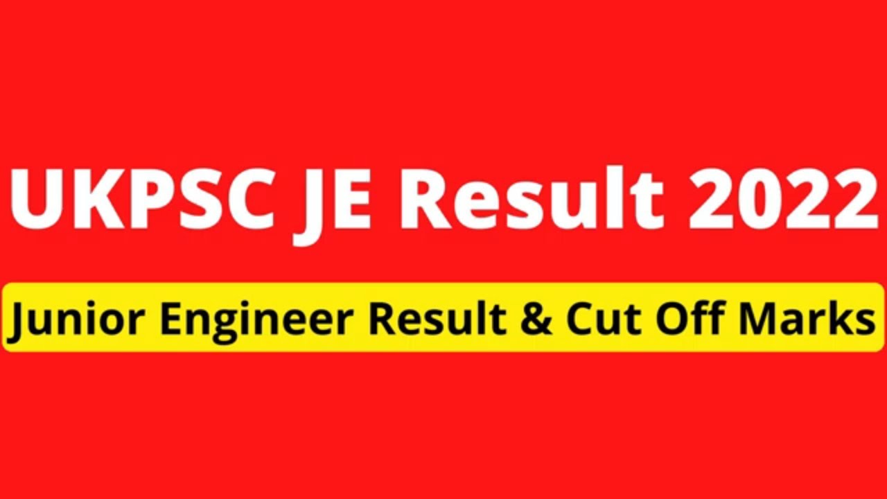 UKPSC JE Result 2022 &ndash; Uttarakhand Junior Engineer Cut Off, Merit List Link