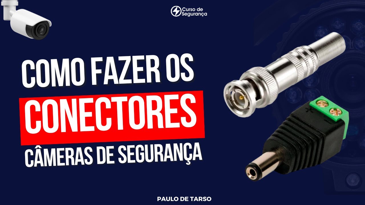 Como fazer os Conectores de Câmeras de Segurança CFTV