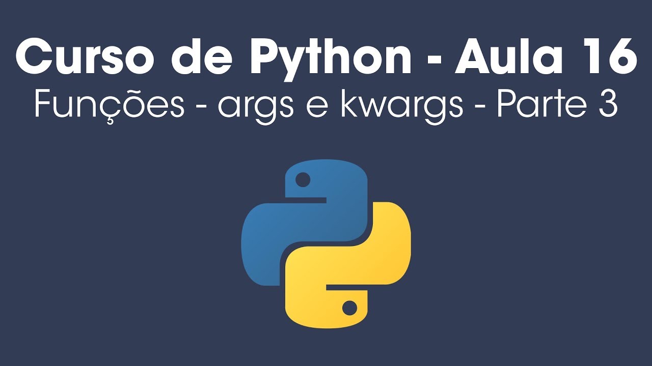 Funções (def) em Python - args e kwargs - Aula 16 (Parte 3)